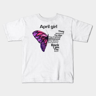 They Whispered To Her You Cannot Withstand The Storm, April birthday girl Kids T-Shirt